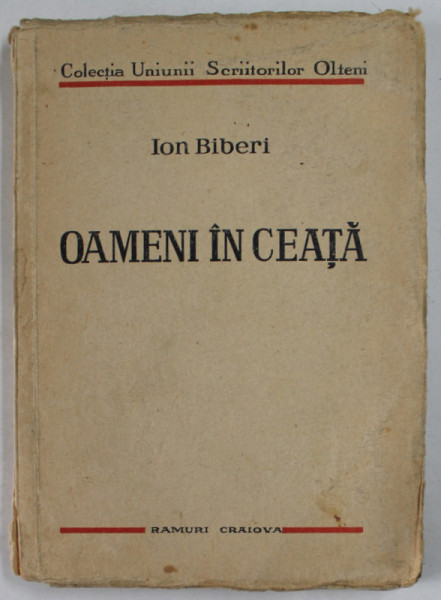 OAMENI IN CEATA de ION BIBERI , EDITIE INTERBELICA , PREZINTA MICI INSEMNARI SI URME DE UZURA