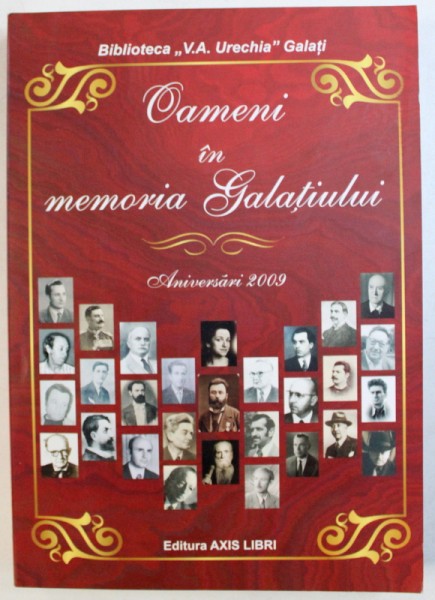 OAMENI IN MEMORIA GALATIULUI  - ANIVERSARI 2009 , coordonator ZANFIR ILIE , 2010