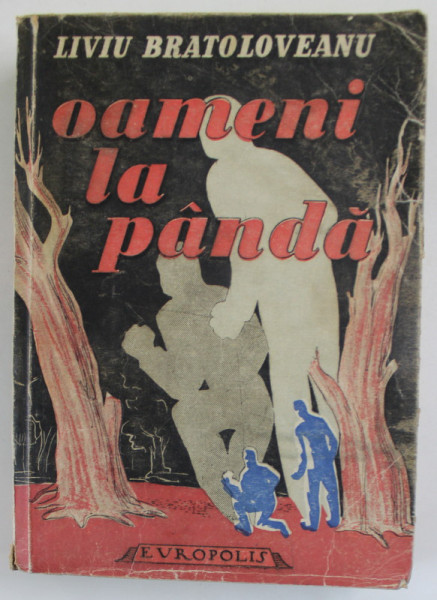 OAMENI LA PANDA de LIVIU BRATOLOVEANU , roman  , 1948