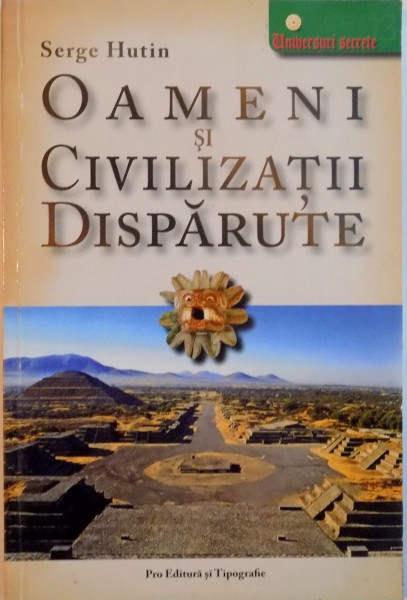 OAMENI SI CIVILIZATII DISPARUTE de SERGE HUTIN, 2006