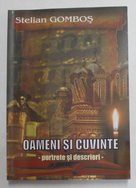 OAMENI SI CUVINTE - PORTRETE SI DESCRIERI de STELIAN GOMBOS , 2012 , DEDICATIE *
