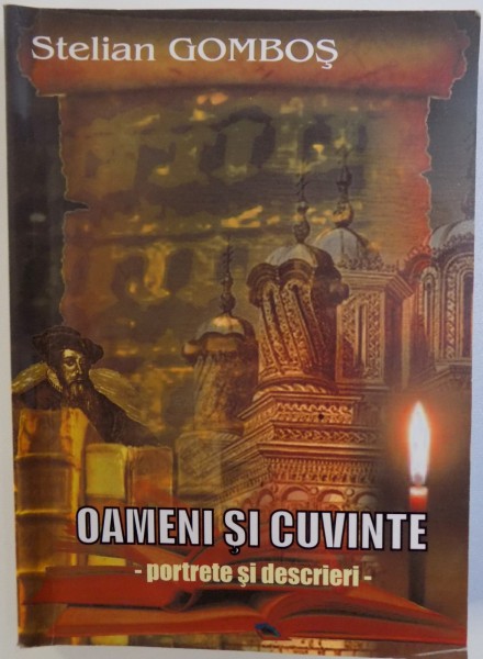 OAMENI SI CUVINTE  - PORTRETE SI DESCRIERI de STELIAN GOMBOS , 2012