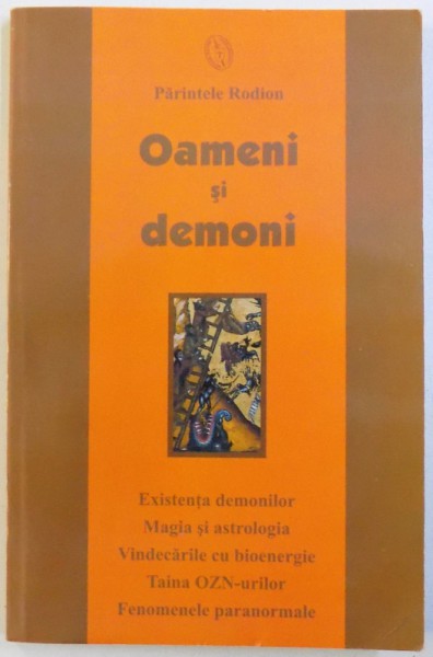 OAMENI SI  DEMONI  -EXISTENTA DEMONILOR , MAGIA SI ASTROLOGIA , VINDECARILE CU BIOENERGIE , TAINA OZN - URILOR , FENOMENE PARANORMALE de PARINTELE RODION