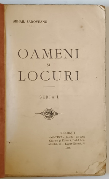OAMENI SI LOCURI de MIHAIL SADOVEANU , SERIA I, 1908 * COPERTA REFACUTA * PREZINTA PETE