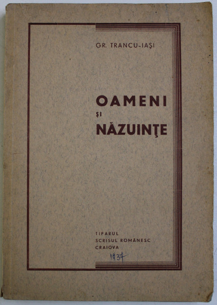 OAMENI SI NAZUINTE de GR. TRANCU - IASI , 1937