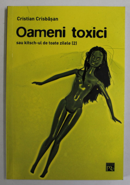 OAMENI TOXICI SAU KITSCH- UL DE TOATE ZILELE  (2) de CRISTIAN CRISBASAN , 2005