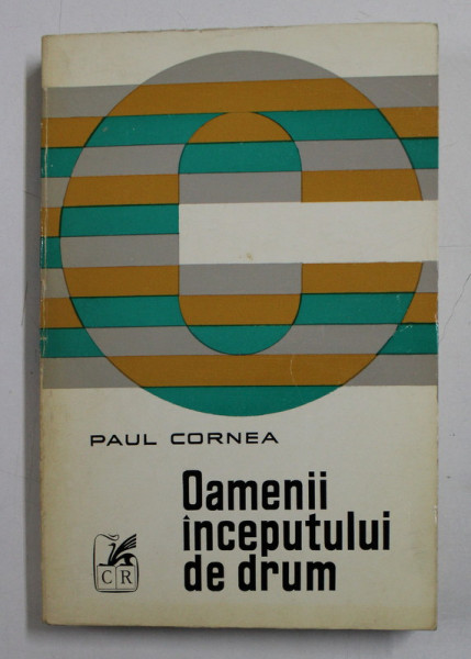 OAMENII INCEPUTULUI DE DRUM , STUDII SI CERCETARI ASUPRA EPOCII PASOPTISTE DE PAUL CORNEA , *DEDICATIA