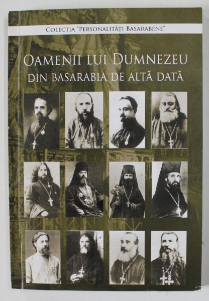 OAMENII LUI DUMNEZEU DIN BASARABIA DE ALTA DATA  VOLUMUL I , 2009