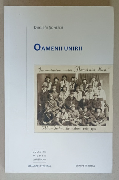 OAMENII UNIRII de DANIELA SONTICA , 2018 , DEDICATIE *