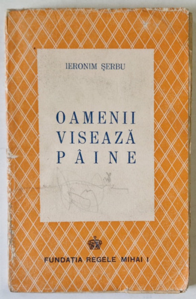 OAMENII VISEAZA PAINE de IERONIM SERBU , 1945
