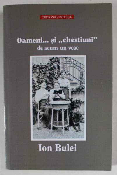OAMENI...SI ' CHESTIUNI ' DE ACUM UN VEAC de ION BULEI , 2015