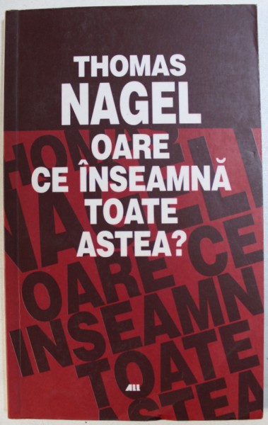 OARE CE INSEAMNA TOATE ASTEA ? de THOMAS NAGEL , 2004