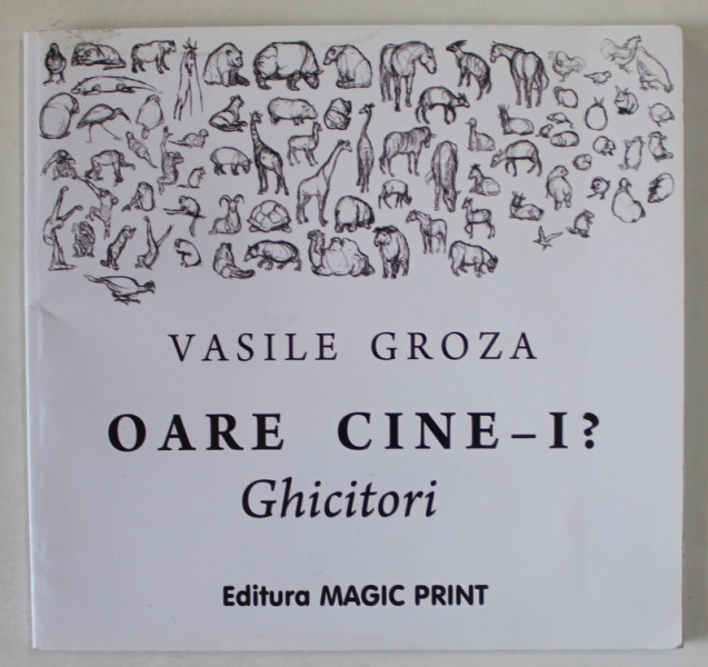 OARE CINE- I ? GHICITORI de VASILE GROZA , 2010 , DEDICATIE *