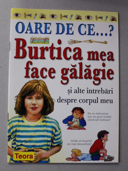 OARE DE CE... ?  BURTICA MEA FACE GALAGIE SI ALTE INTREBARI DESPRE CORPUL MEU de BRIGID AVISON , 2007