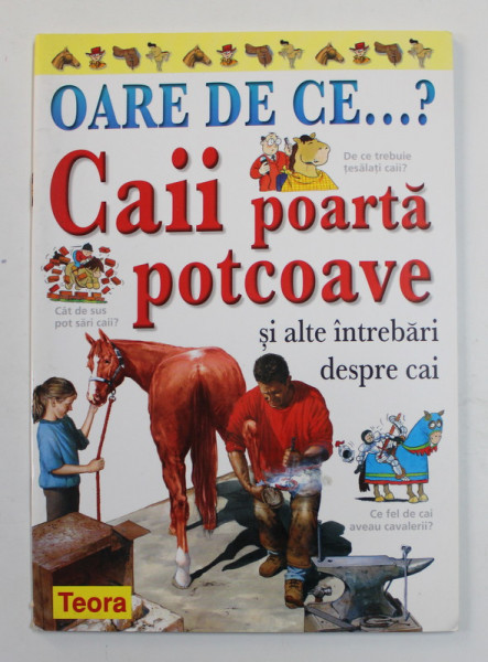 OARE DE CE ...? CAII POARTA POTCOAVE SI ALTE INTREBARI DESPRE CAI de JACKIE  GAFF , 2007