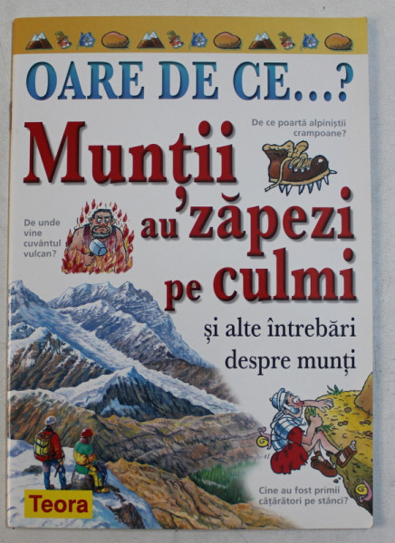 OARE DE CE ...? MUNTII AU ZAPEZI PE CULMI SI ALTE INTREBARI DESPRE MUNTI  de JACKIE GAFF , 2003