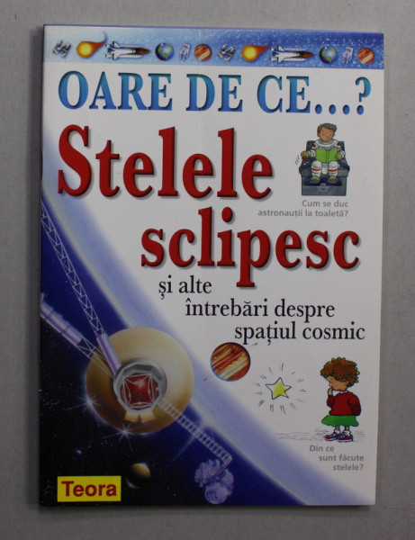 OARE DE CE... ? STELELE SCLIPESC SI ALTE INTREBARI DESPRE SPATIUL COSMIC de CAROLE SCOTT , 2003