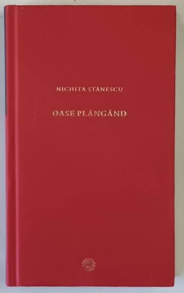 OASE PLANGAND de NICHITA STANESCU , 2011