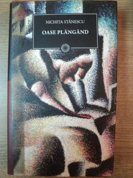 OASE PLANGAND de NICHITA STANESCU , 2011