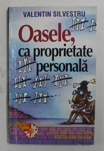 OASELE CA PROPRIETATE PERSONALA de VALENTIN SILVESTRU - SCHITE UMORISTICE , 1993 , DEDICATIE *
