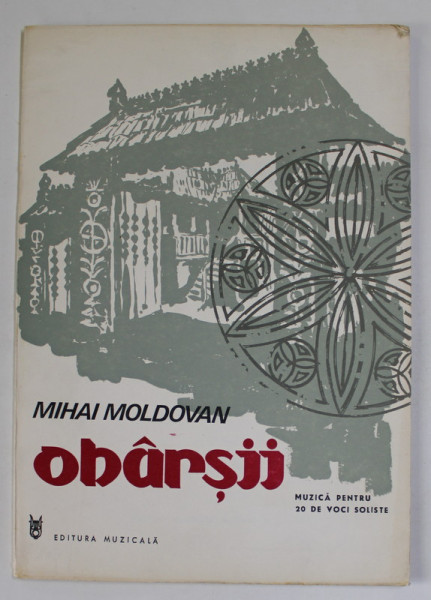 OBARSII de MIHAI MOLDOVAN , MUZICA PENTRU 20 DE VOCI SOLISTE , 1979, PARTITURA *