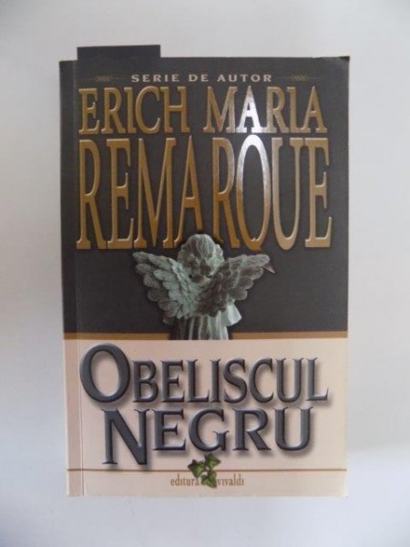 OBELISCUL NEGRU. POVESTEA UNEI TINERETI INTARZIATE de ERICH MARIA REMARQUE  2012 *COTOR UZAT