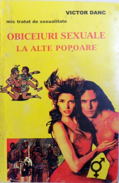 OBICEIURI SEXUALE LA ALTE POPOARE  - MIC TRATAT DE SEXUALITATE de VICTOR DANC , 2000