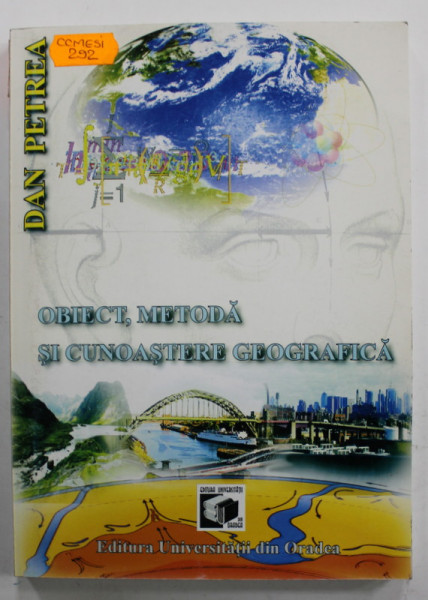 OBIECT , METODA SI CUNOASTERE GEOGRAFICA de DAN PETREA , 2005 , DEDICATIE *