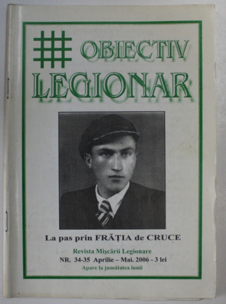 OBIECTIV LEGIONAR , LA PAS PRIN FRATIA DE CRUCE , NR. 34-35 , 2006