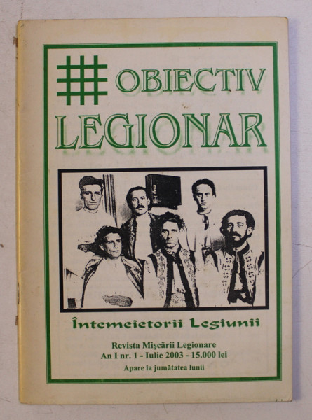 OBIECTIV LEGIONAR - REVISTA MISCARII LEGIONARE , AN I , NR. 1 , IULIE,  2003