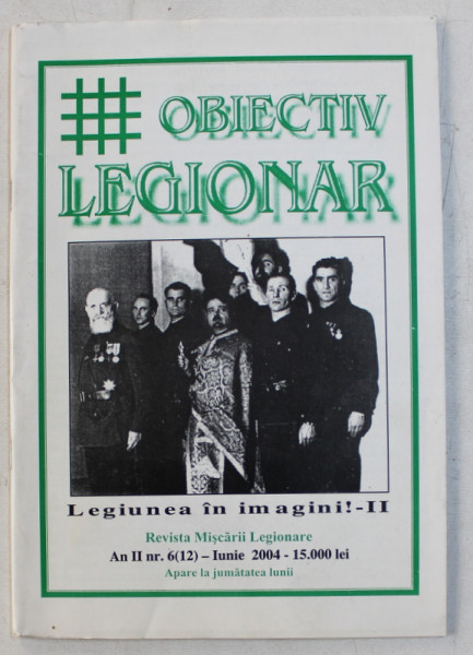 OBIECTIV LEGIONAR  - REVISTA MISCARII LEGIONARE AN II NR.  6 (12 )  - IUNIE 2004