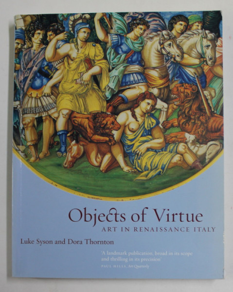 OBJECTS OF VIRTUE - ART IN RENAISSANCE ITALY  by LUKE SYSON and DORA THORNTON , 2004