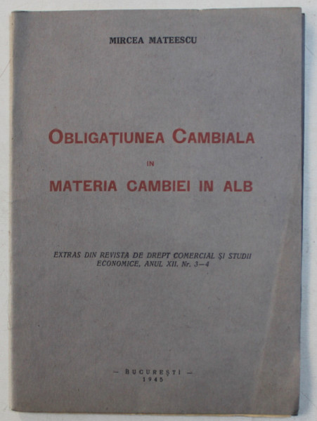 OBLIGATIUNEA CAMBIALA IN MATERIA CAMBIEI IN ALB de MIRCEA MATEESCU , 1945
