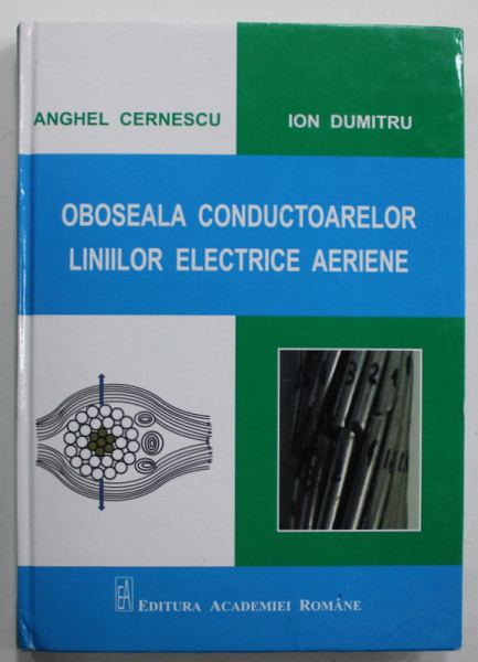 OBOSEALA CONDUCTOARELOR LINIILOR ELECTRICE AERIENE de ANGHEL CERNESCU  si ION DUMITRU , 2017