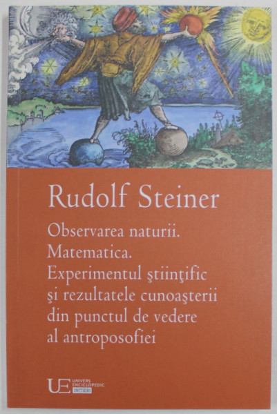 OBSERVAREA NATURII , MATEMATICA , EXPERIMENTUL STIINTIFIC SI REZULTATELE CUNOASTERII DIN PUNCTUL DE VEDERE AL ANTROPOSOFIEI de RUDOLF STEINER , 2023 *PREZINTA HALOURI DE APA