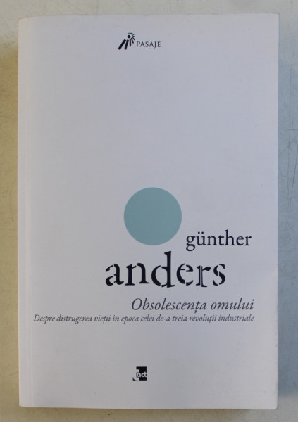 OBSOLESCENTA OMULUI de GUNTHER ANDERS , VOLUMUL II , 2016