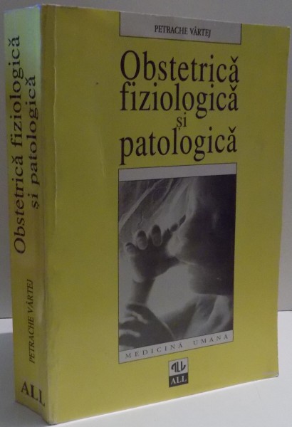 OBSTETRICA FIZIOLOGICA SI PATOLOGICA de PETRACHE VARTEJ , 1997