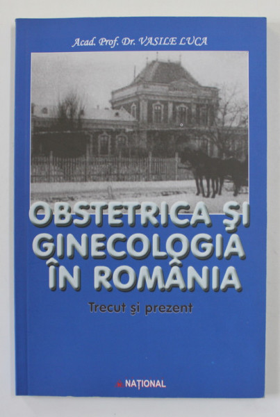 OBSTETRICA SI GINECOLOGIA IN ROMANIA de ACAD. PROF. DR.  VASILE LUCA , ANII '2000