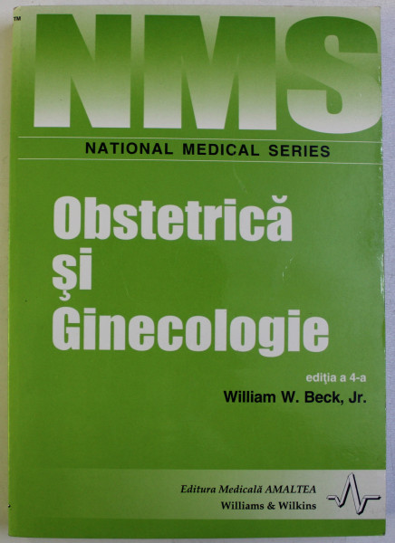 OBSTETRICA SI GINECOLOGIE ED . a - IV - a de WILLIAM W. BECK Jr , 1998