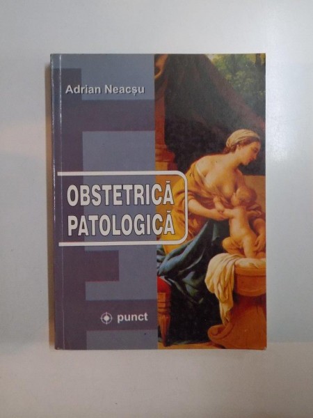 OBSTETRICA PATOLOGICA de ADRIAN NEACSU , 2002