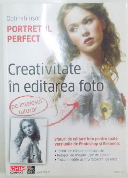 OBTINETI USOR PORTRETUL PERFECT , CREATIVITATE IN EDITAREA FOTO PE INTELESUL TUTUROR , 2011