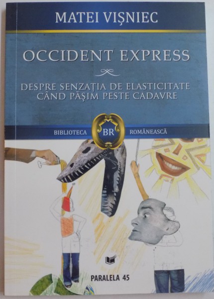 OCCIDENT EXPRESS , DESPRE SENZATIA DE ELASTICITATE CAND PASIM PESTE CADAVRE de MATEI VISNIEC , 2009