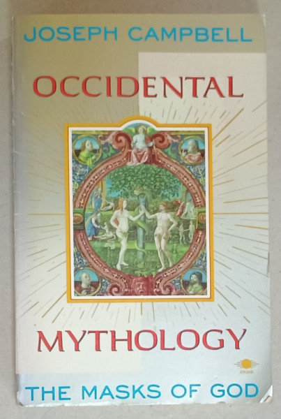 OCCIDENTAL MYTHOLOGY , THE MASK OF GOD by JOSEPH CAMPBELL , 1991