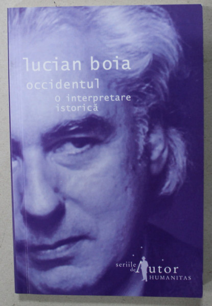 OCCIDENTUL , O INTERPRETARE ISTORICA de LUCIAN BOIA , 2007 , DEDICATIE *