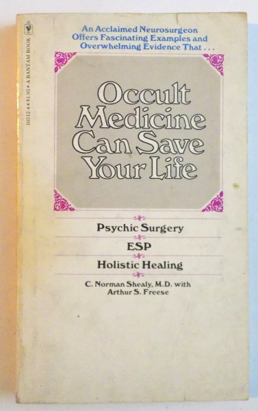 OCCULT MEDICINE CAN SAVE YOUR LIVE de C. NORMAL SHEALY, ARTHUR S. FREESE, 1977