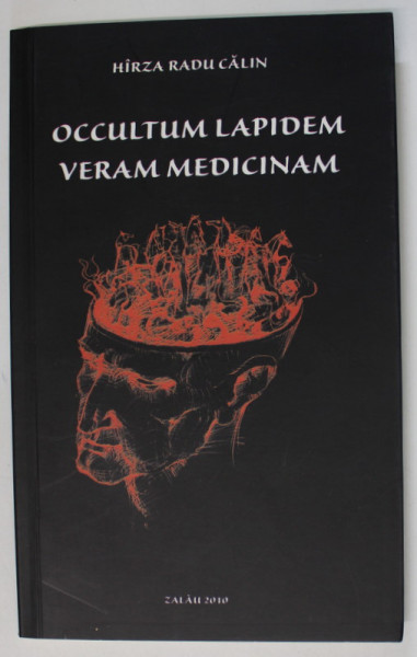 OCCULTUM LAPIDEM  VERAM MEDICINAM de HIRZA RADU CALIN , versuri , 2010