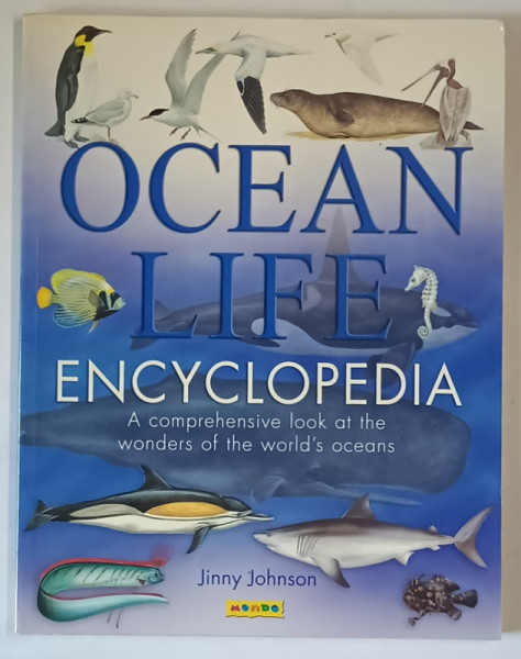 OCEAN LIFE , ENCYCLOPEDIA , A COMPREHENSIVE LOOK AT THE WONDERS OF THE WORLD ' S OCEANS by JINNY JOHNSON , 2006