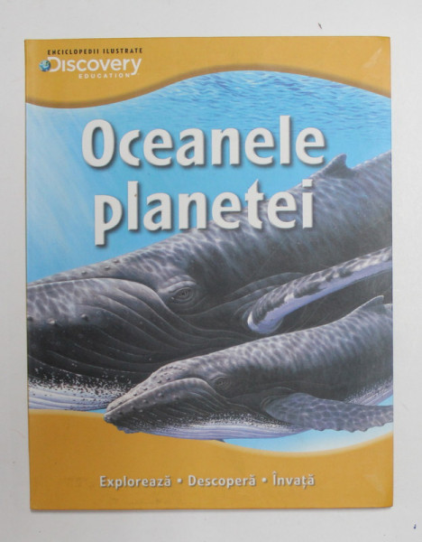 OCEANELE PLANETEI - EXPLOREAZA , DESCOPERA , INVATA - COLECTIA '' DISCOVERY EDUCATION '' , 2012