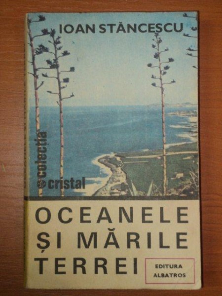 OCEANELE SI MARILE TEREI- IOAN STANCESCU