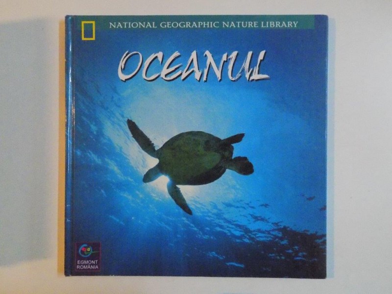 OCEANUL , NATIONAL GEOGRAPHIC NATURE LIBRARY , 2001